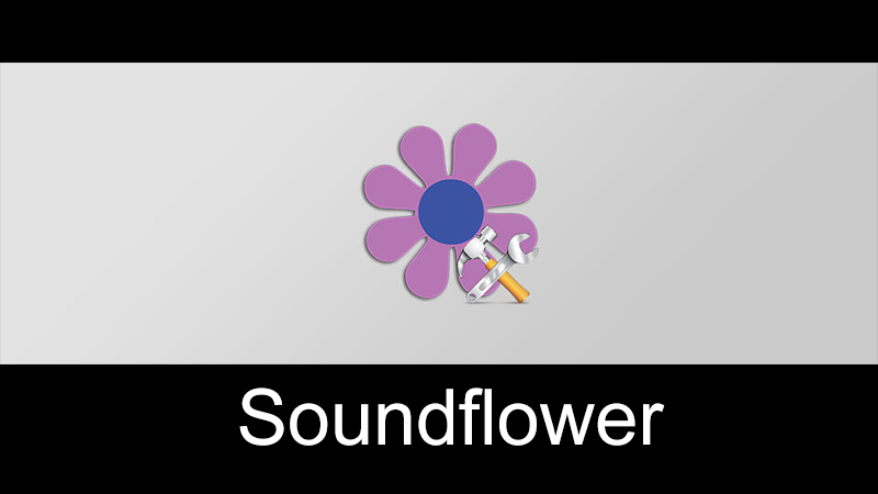 Soundflower là phần mở rộng hệ thống âm thanh hữu ích