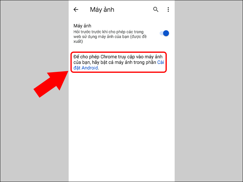Nhấn v&agrave;o C&agrave;i đặt Android nếu bạn chưa cho ph&eacute;p Chrome truy cập m&aacute;y ảnh