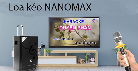 Loa kéo NANOMAX của nước nào? Có tốt không? Có nên mua không?