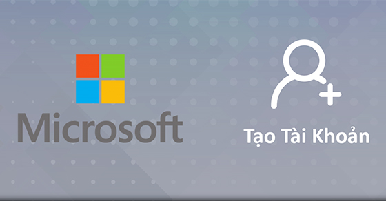 Cách tạo tài khoản Microsoft trên điện thoại cực dễ dàng, nhanh chóng