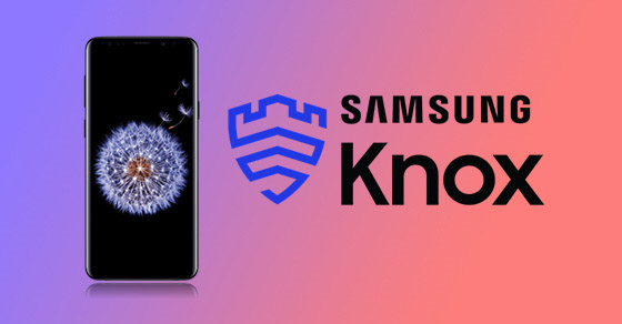 Samsung Knox là gì? Có an toàn không? Có nên dùng Samsung Knox không?