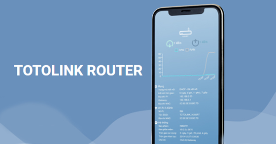 Ứng dụng TOTOLINK Router là gì? Có những tính năng nổi bật gì?