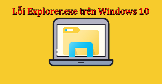Windows Explorer là gì và làm thế nào nó liên quan đến explorer.exe?
