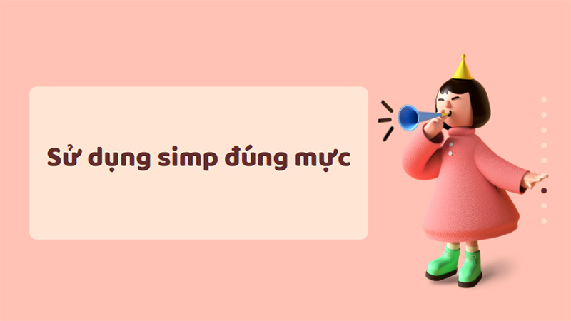 Sử dụng từ simp đúng mực, đúng đối tượng