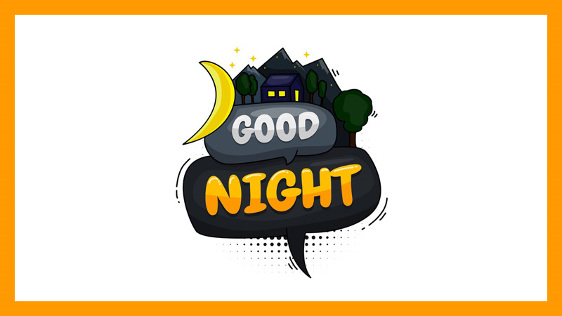 Good Night - Chúc cả nhà ngủ ngon