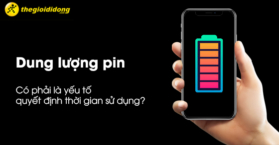 Dung lượng pin có phải là yếu tố quyết định thời gian sử dụng?