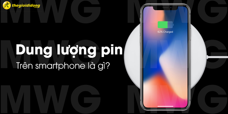 Dung lượng pin là gì?