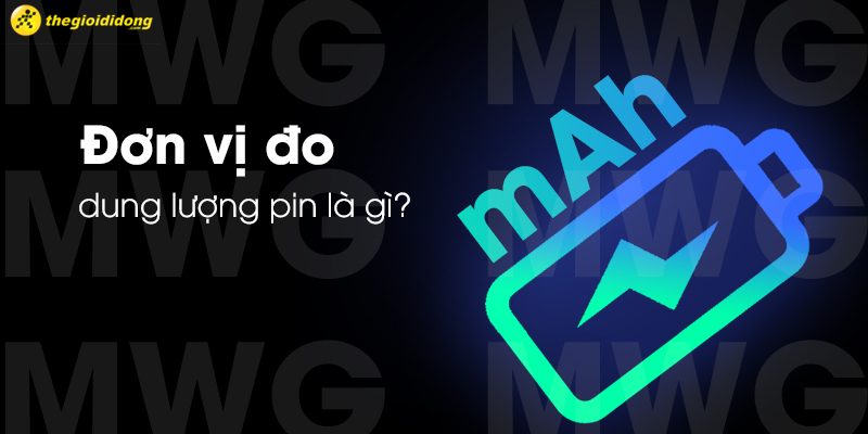 Đơn vị đo dung lượng pin?