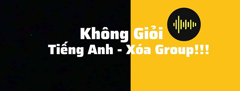 Nhóm Không Giỏi Tiếng Anh - Xóa Group!!!