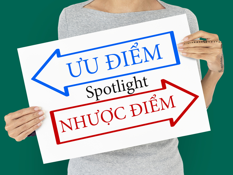 Ưu điểm v&agrave; nhược điểm của Spotlight