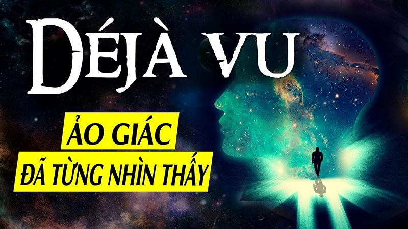 Déjà vu là hiện tượng cảm giác thấy điều vừa xảy ra đã xảy ra trước đây