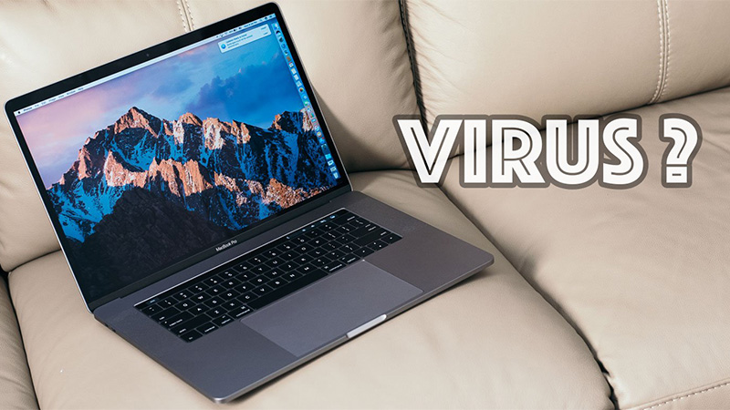 Virus cũng l&agrave; một nguy&ecirc;n nh&acirc;n l&agrave;m ti&ecirc;u hao t&agrave;i nguy&ecirc;n của MacBook