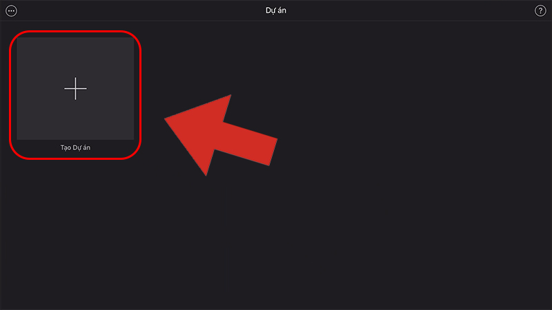 Chọn Tạo dự án để bắt đầu làm phim