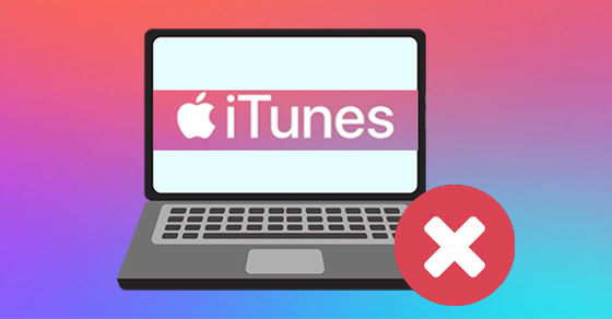 Không mở được iTunes trên máy tính - Nguyên nhân và cách khắc phục