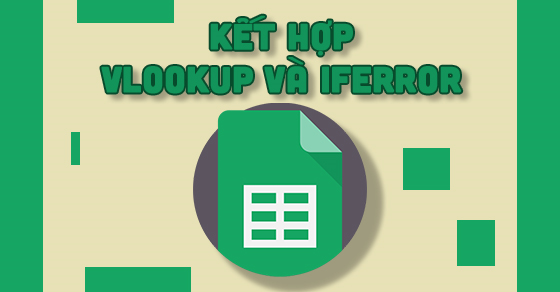 Làm sao để kết hợp hàm IFERROR và VLOOKUP để tránh lỗi #N/A trong Excel?
