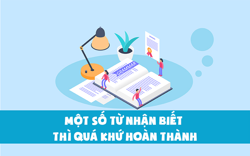 Thì quá khứ hoàn thành được dùng trong câu có các từ như until then, by the time