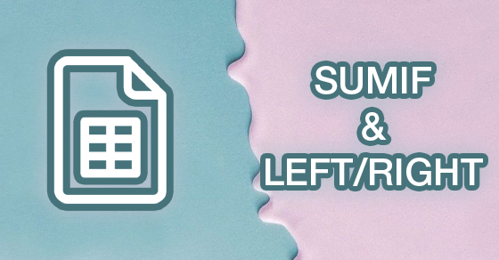 Cách kết hợp hàm SUMIF với LEFT/RIGHT trong Google Sheet