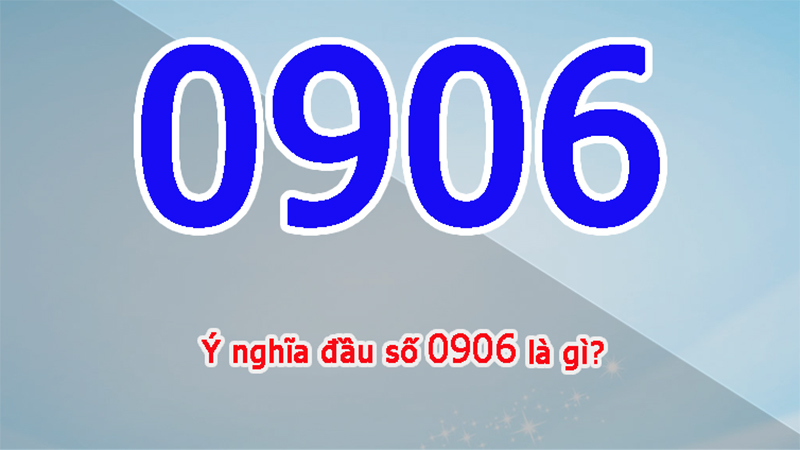 Ý nghĩa đầu số 0906