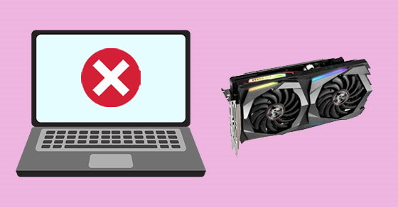 Máy tính không nhận card màn hình - Nguyên nhân và cách khắc phục