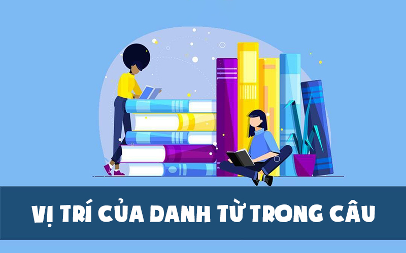 Danh từ trong câu có nhiều vị trí