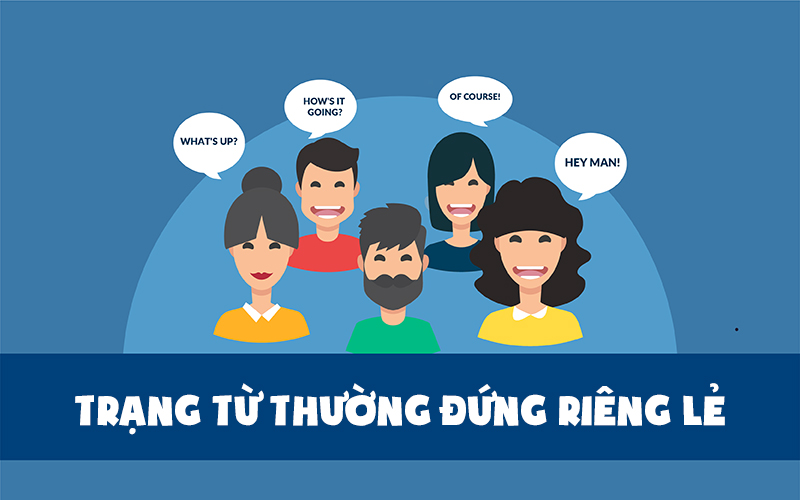 Trạng từ cũng thường đứng một mình