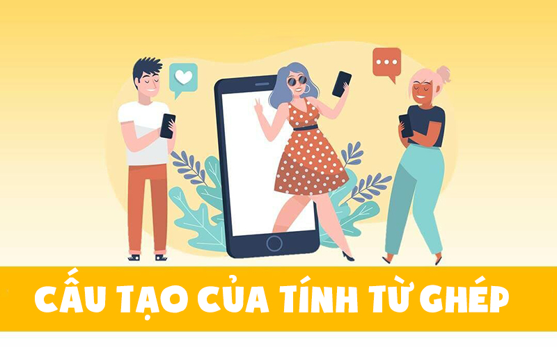 Trong tiếng anh, cấu tạo của tính từ ghép gồm nhiều dạng