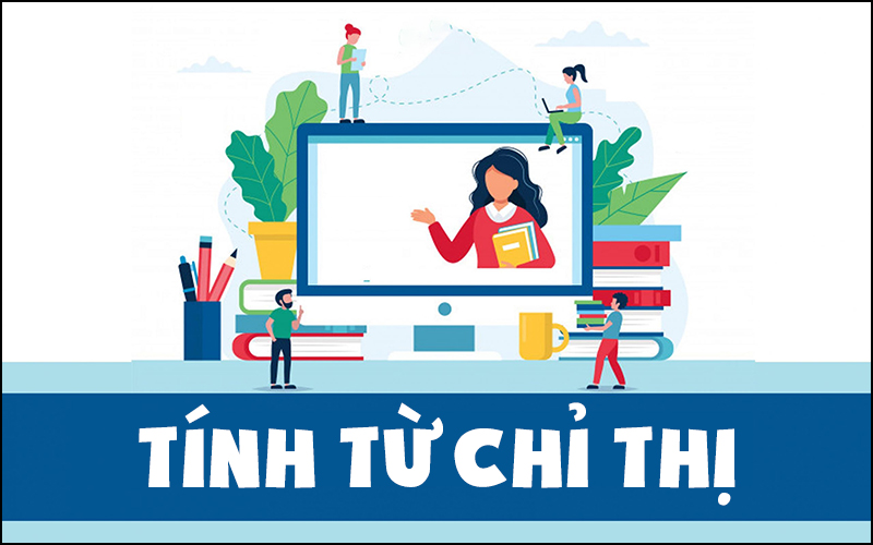 Tính từ chỉ thị là từ đi với danh từ