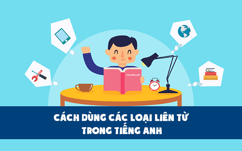 Hướng dẫn sử dụng liên từ trong tiếng anh