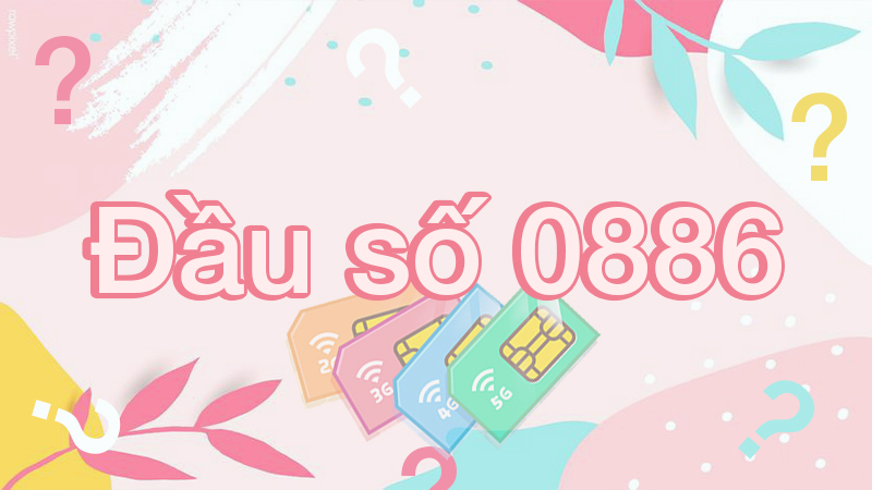 Vì sao nên sử dụng sim đầu số 0886