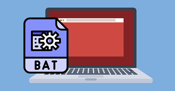File .BAT là gì? Cách tạo và sử dụng file BAT trên máy tính Windows