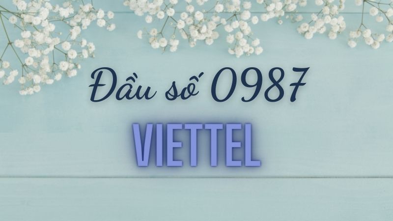 Đầu số 0987 là mạng Viettel