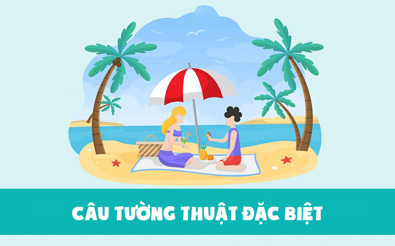 Một số câu tường thuật đặc biệt trong tiếng anh