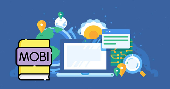 File MOBI là gì? Cách mở và chuyển đổi file MOBI sang PDF, EPUB, FB2