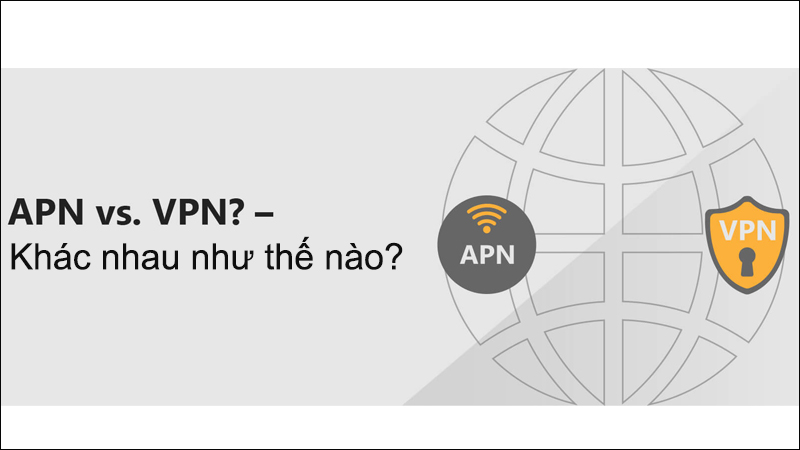 So sánh APN và VPN