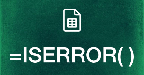 Cách sử dụng hàm ISERROR trong Google Sheet kiểm tra biểu thức