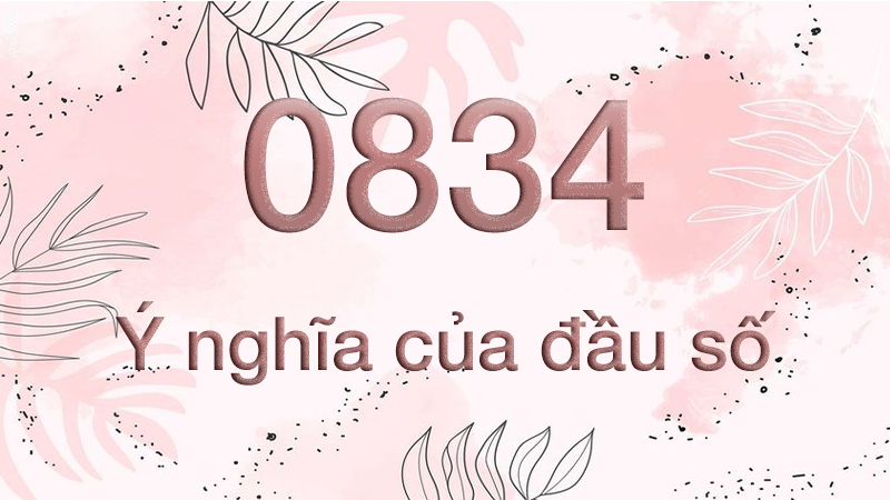 Ý nghĩa của đầu số 0834