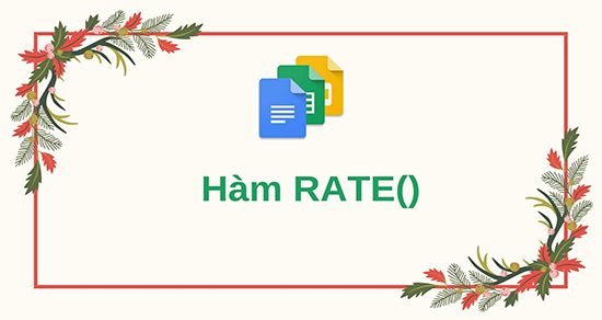 Cách sử dụng hàm RATE trong Google Sheet để tính lãi suất