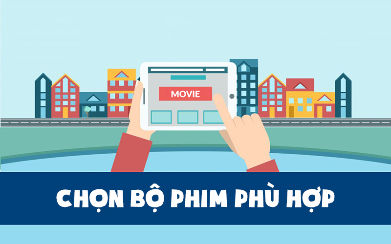 Bạn nên chọn bộ phim phù hợp với trình độ tiếng Anh của bạn hiện tại
