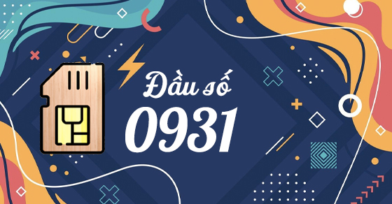 Đầu số 0931 là mạng gì? Ý nghĩa của đầu số 0931? Có phải đầu số đẹp?