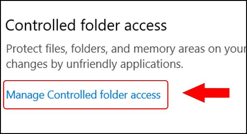 Cuối cùng chọn Manage Controlled folder access