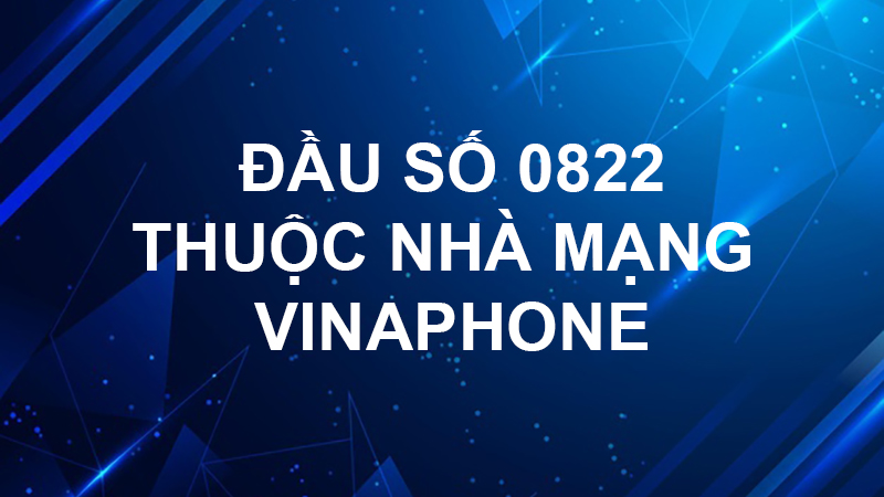 Đầu số 0822 thuộc nhà mạng VinaPhone