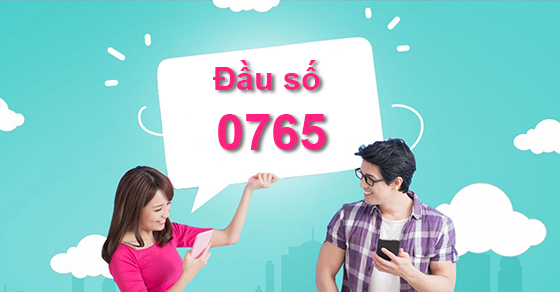Đầu số 0765 là mạng gì? Ý nghĩa của đầu số 0765? Có phải số tài lộc?