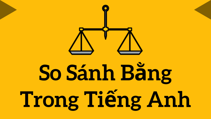 Khái niệm về so sánh bằng trong tiếng Anh