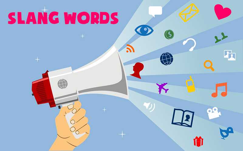 Từ lóng trong tiếng Anh được sử dụng trong giao tiếp phổ biến
