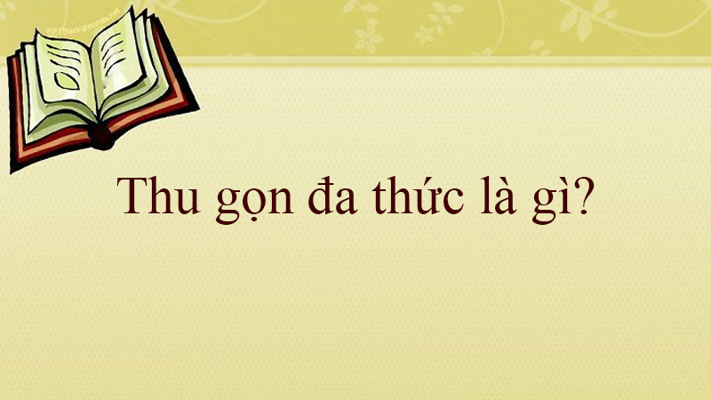 Thu gọn đa thức là gì