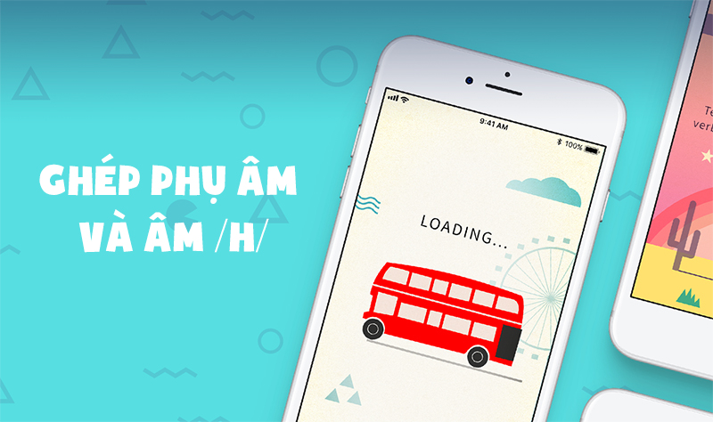  Hướng dẫn cách ghép phụ âm và âm /h/