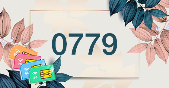 Đầu số 0779 là mạng gì? Ý nghĩa của đầu số 0779? Có phải số phát lộc?