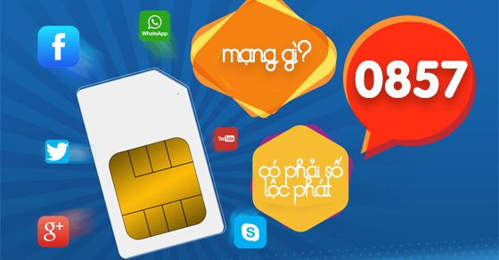 Đầu số 0857 là mạng gì? Ý nghĩa của đầu số 0857? Có phải số lộc phát?