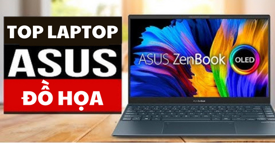Top 6 laptop đồ họa ASUS nâng cao hiệu suất học tập, làm việc