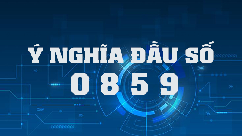 Ý nghĩa của đầu số 0859